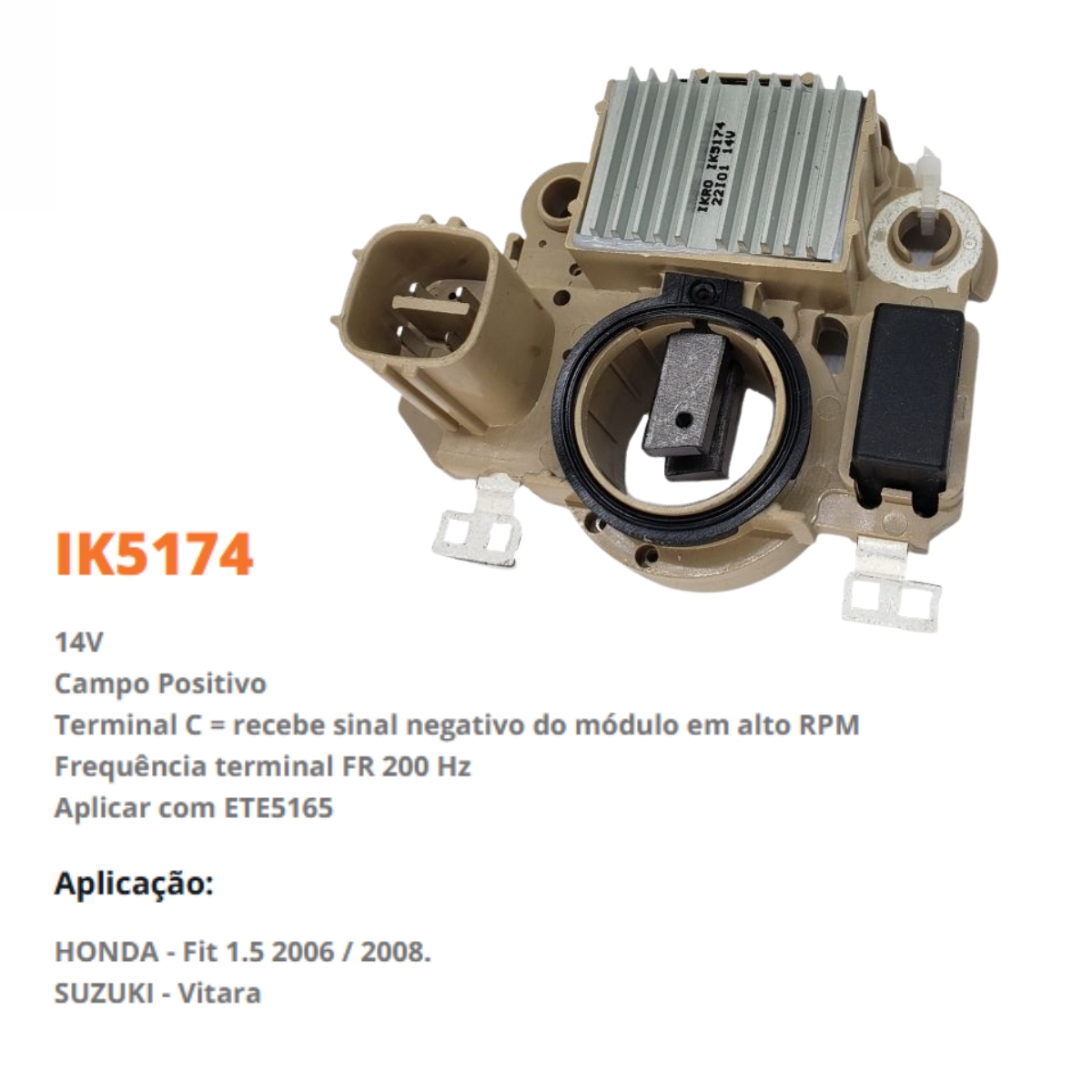 Regulador de Voltagem Fit 1.5 2006 A 2008 Vitara Aplicar com ETE5165 A